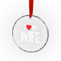 Funny Husband Gift Crystal Glass Ornament I Love My Wife