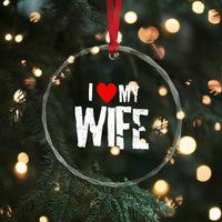 Funny Husband Gift Crystal Glass Ornament I Love My Wife