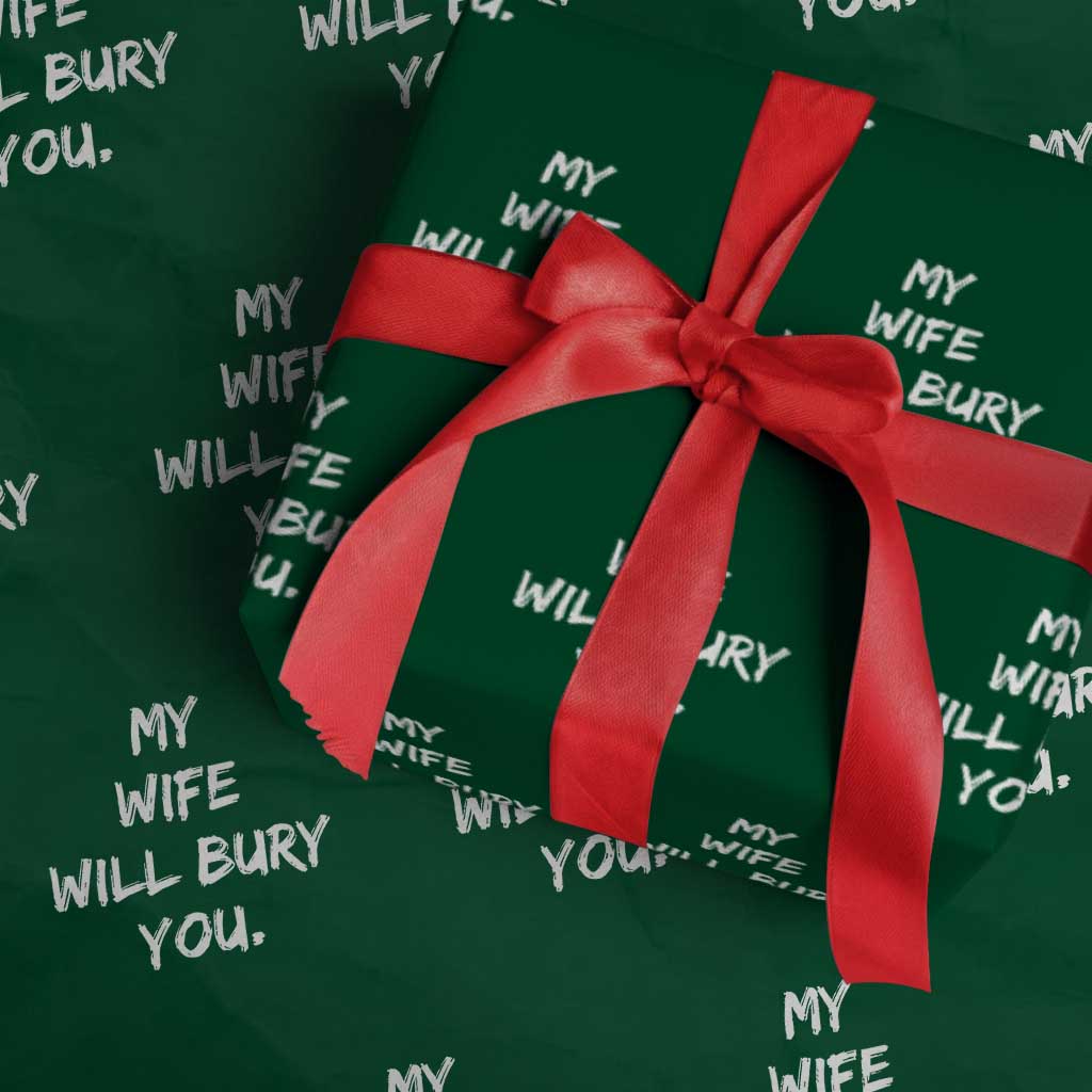 Funny Husband Gift Wrapping Paper Roll My Wife Will Bury You - Wonder Print Shop