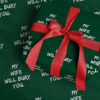 Funny Husband Gift Wrapping Paper Roll My Wife Will Bury You - Wonder Print Shop