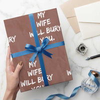 Funny Husband Gift Wrapping Paper Roll My Wife Will Bury You - Wonder Print Shop