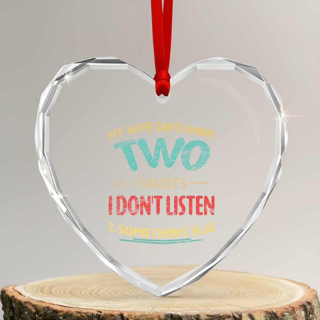 Funny Husband Heart Crystal Glass Ornament Retro My Wife Says I Only Have Two Faults