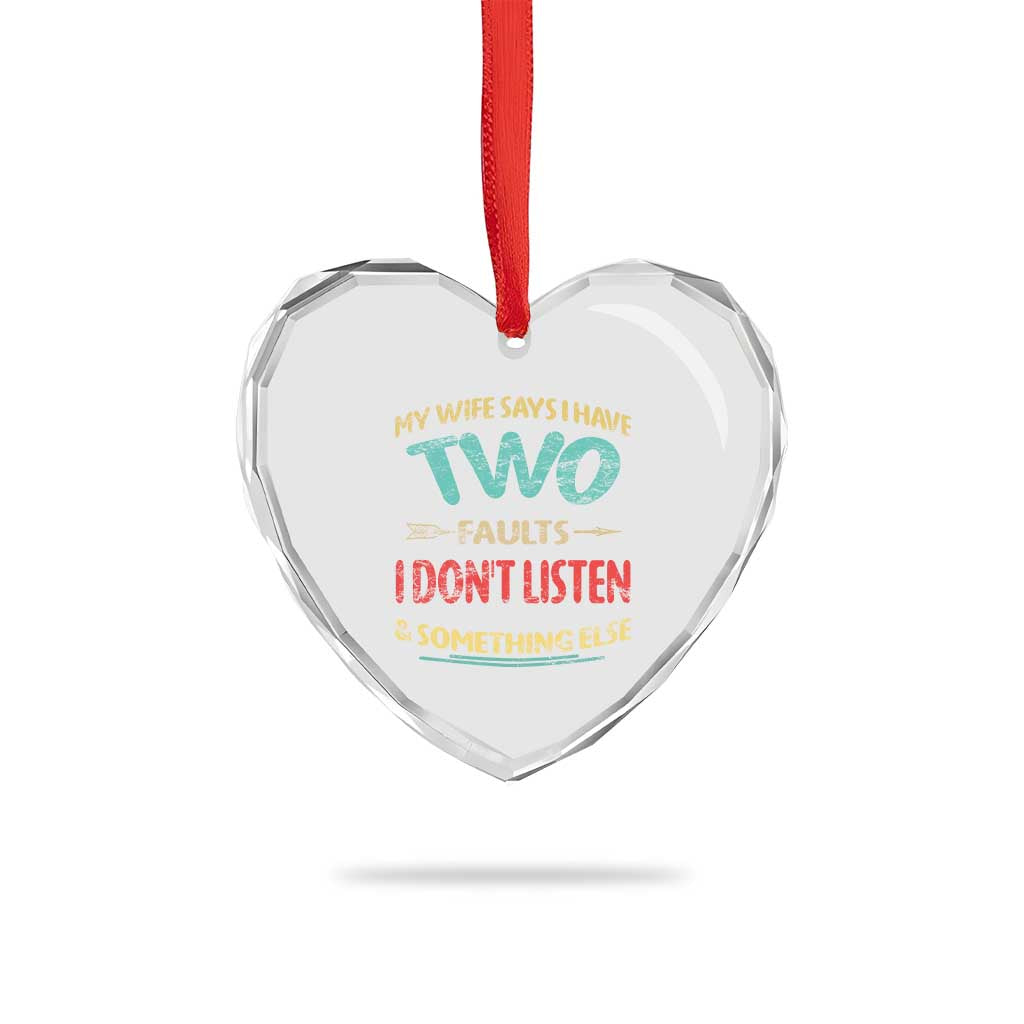 Funny Husband Heart Crystal Glass Ornament Retro My Wife Says I Only Have Two Faults
