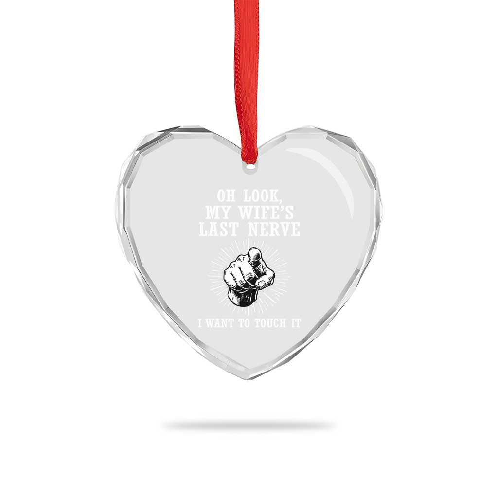 Funny Husband Wife Marriage Heart Crystal Glass Ornament Oh Look My Wifes Last Nerve I Want To Touch
