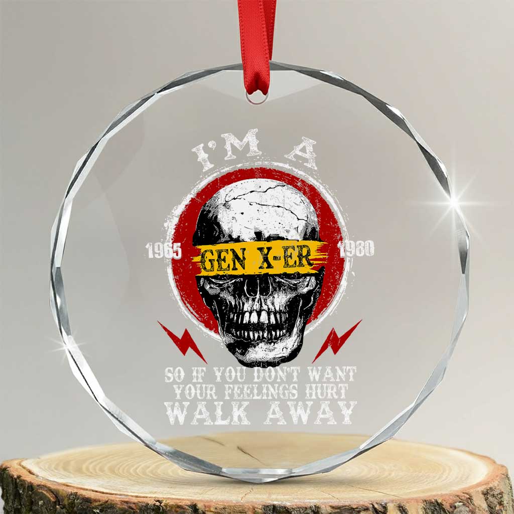 Funny I Am A Gen X-er Crystal Glass Ornament So If You Dont Want Your Feeling Hurt Walk Away Vintage Skull - Wonder Print Shop