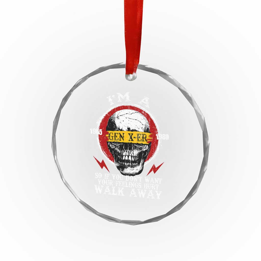 Funny I Am A Gen X-er Crystal Glass Ornament So If You Dont Want Your Feeling Hurt Walk Away Vintage Skull TS11
