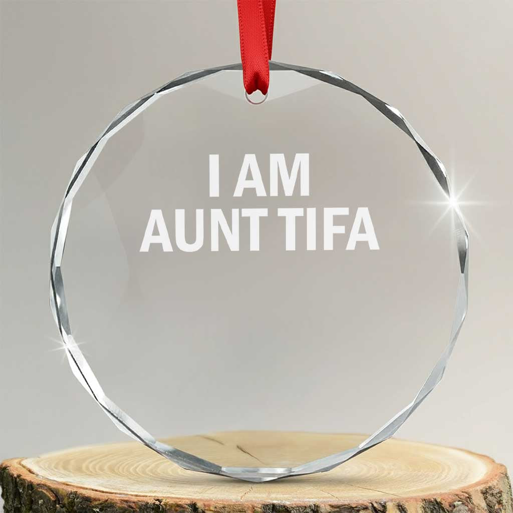 Funny I Am Aunt Tifa Crystal Glass Ornament Funny Political Sarcasm Patriotic Minimalist - Wonder Print Shop