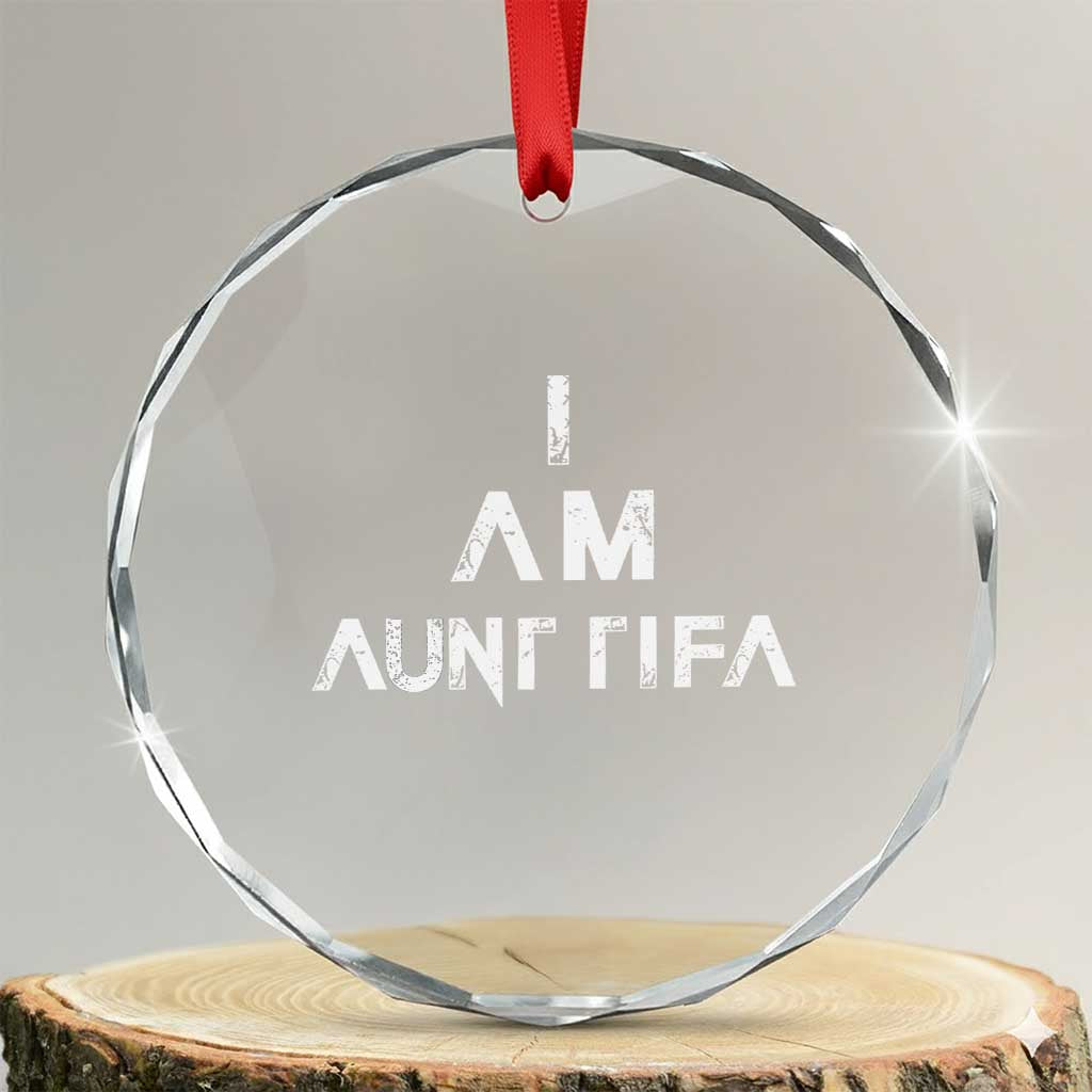 Funny I Am Aunt Tifa Crystal Glass Ornament Political Satire Fight Fascism Protest TS11