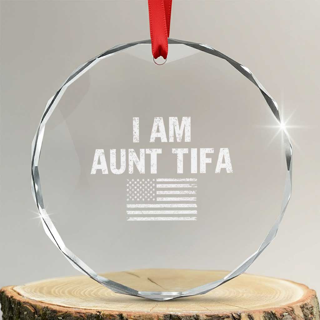 Funny I Am Aunt Tifa Crystal Glass Ornament Political Satire Vintage American Flag - Wonder Print Shop