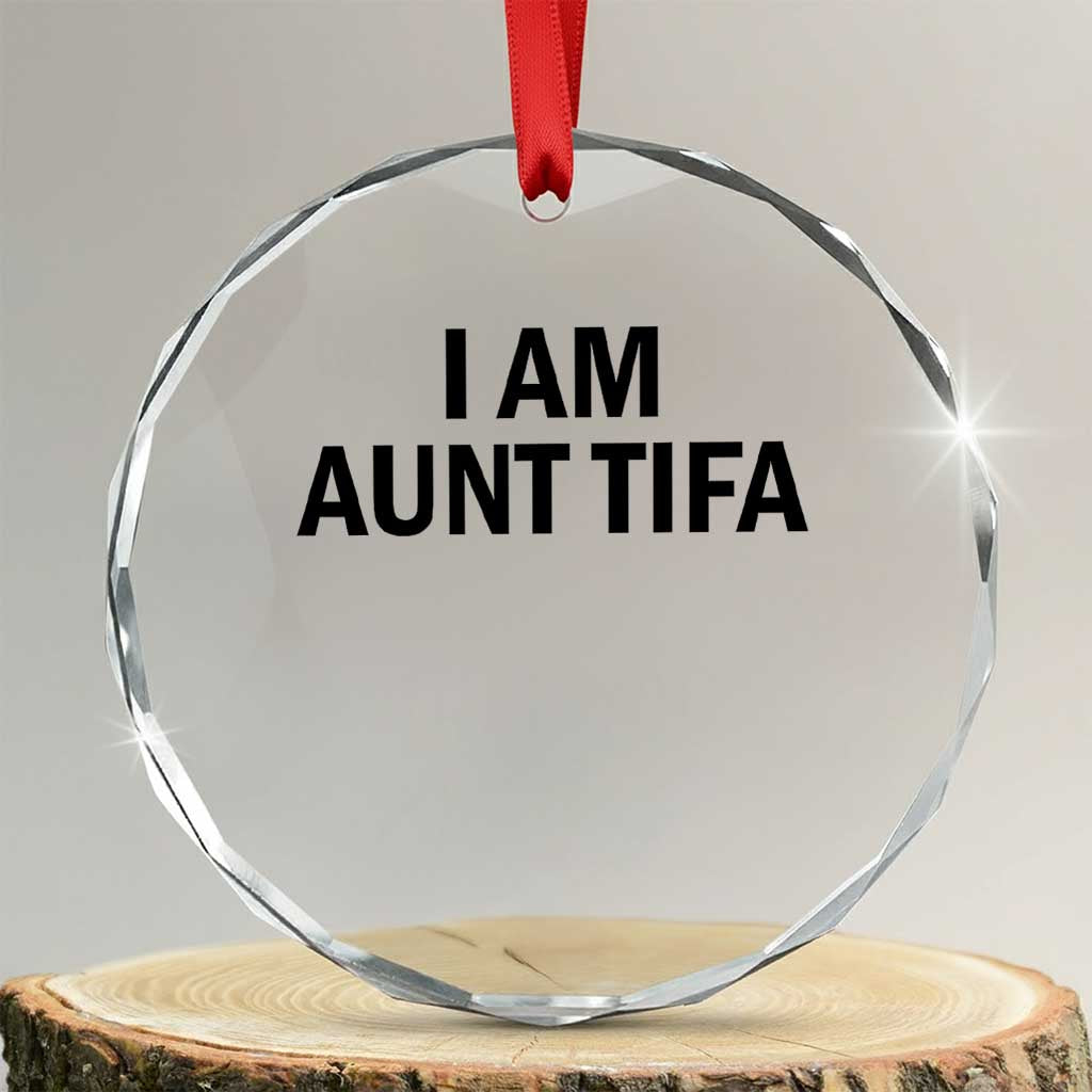 Funny I Am Aunt Tifa Crystal Glass Ornament Sarcastic Political Satire Minimalist - Wonder Print Shop