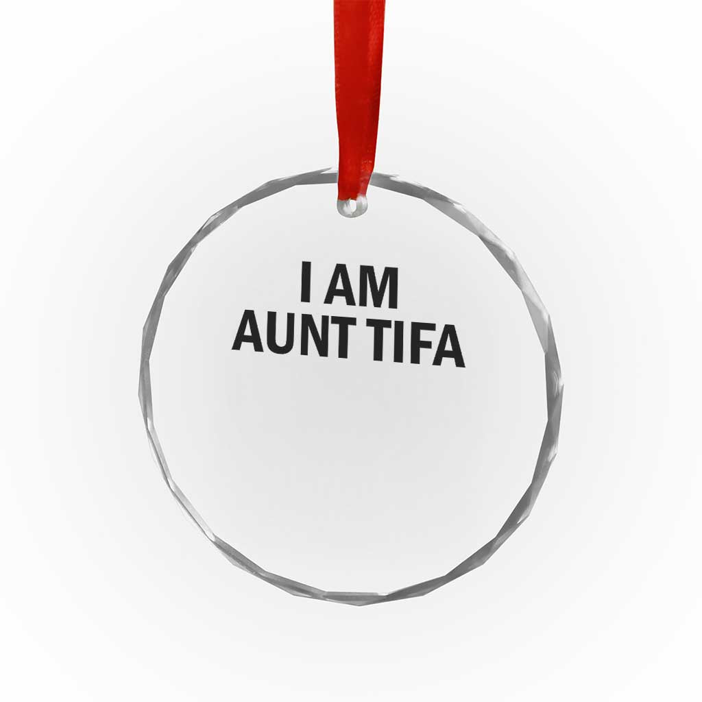 Funny I Am Aunt Tifa Crystal Glass Ornament Sarcastic Political Satire Minimalist - Wonder Print Shop