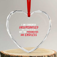 Funny I Am Currently Unsupervised But The Possibilities Are Endless Heart Crystal Glass Ornament
