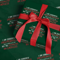 Funny I Am Currently Unsupervised But The Possibilities Are Endless Wrapping Paper Roll