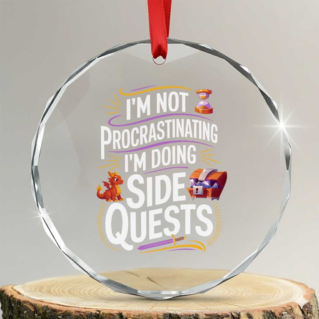 Funny I Am Not Procrastinating I Am Doing Side Quests Crystal Glass Ornament Fantasy RPG Gamer - Wonder Print Shop