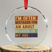 Funny I Am Often Mistaken For An Adult Because Of My Age Crystal Glass Ornament
