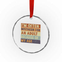 Funny I Am Often Mistaken For An Adult Because Of My Age Crystal Glass Ornament