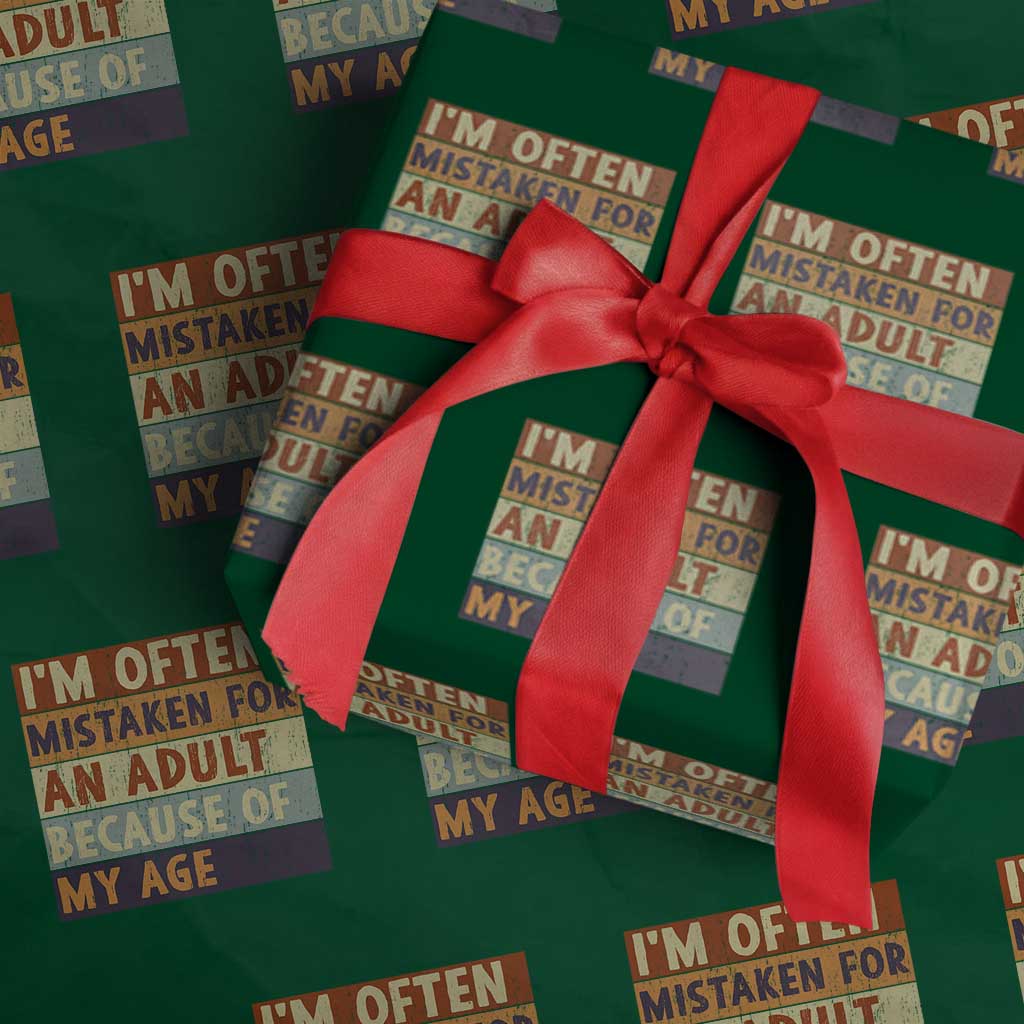 Funny I Am Often Mistaken For An Adult Because Of My Age Wrapping Paper Roll