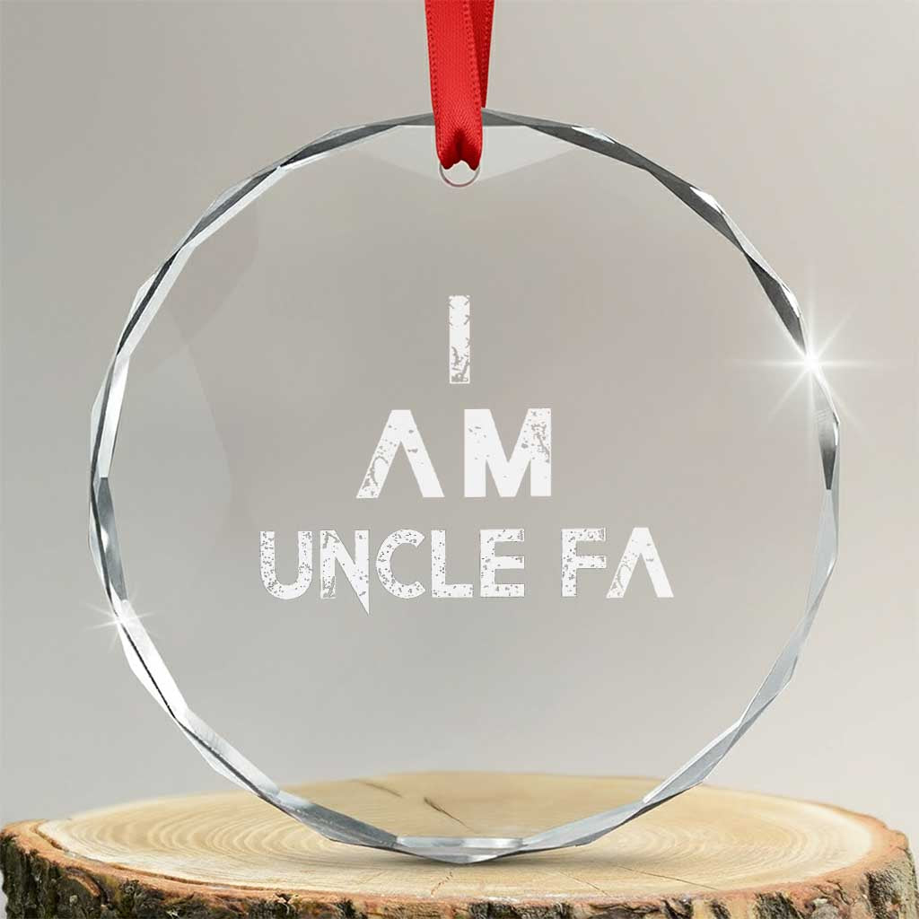 Funny I Am Uncle Fa Crystal Glass Ornament Political Satire Fight Fascism Protest - Wonder Print Shop