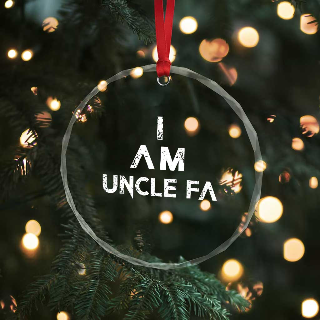 Funny I Am Uncle Fa Crystal Glass Ornament Political Satire Fight Fascism Protest - Wonder Print Shop