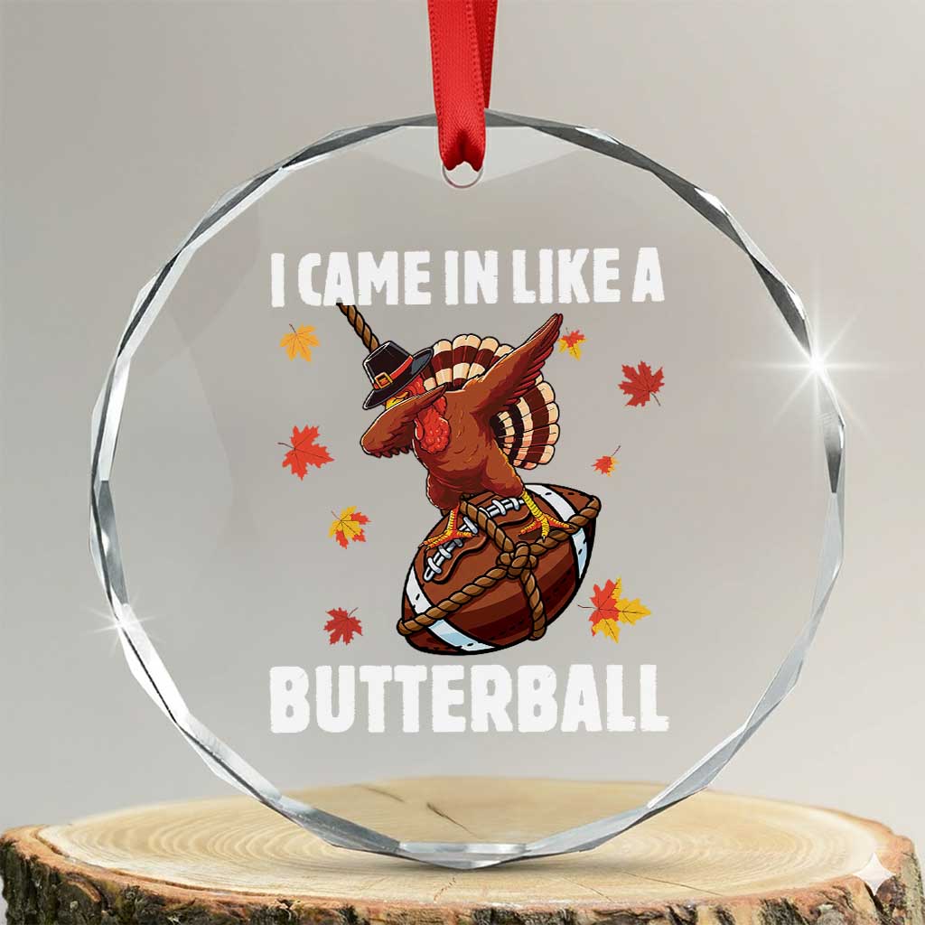 Funny I Came In Like A Butterball Crystal Glass Ornament Thanksgiving Dabbing Turkey - Wonder Print Shop