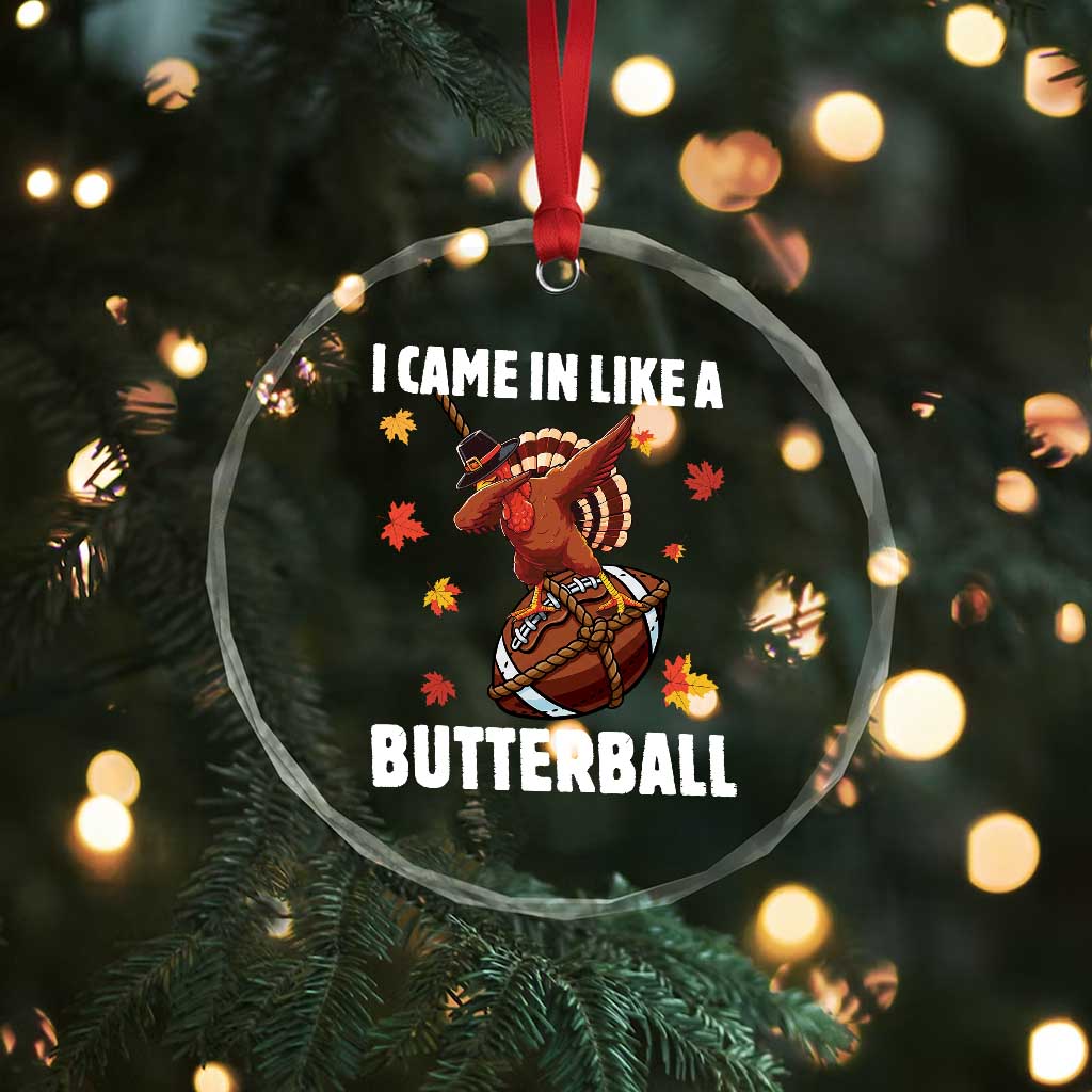Funny I Came In Like A Butterball Crystal Glass Ornament Thanksgiving Dabbing Turkey - Wonder Print Shop