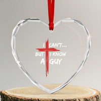 Funny I Cant But I Know A Guy Christian Heart Crystal Glass Ornament Jesus Cross - Wonder Print Shop