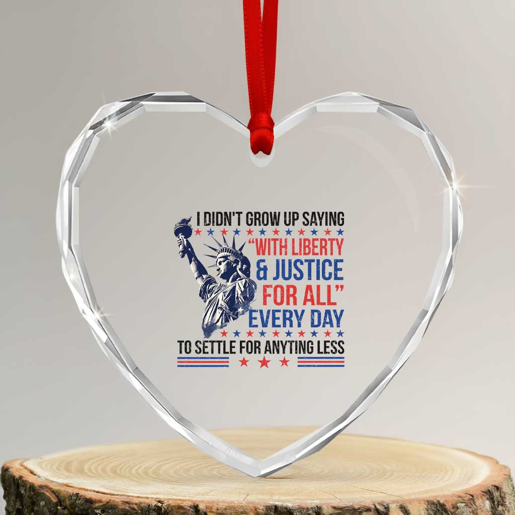 Funny I Didn't Grow Up Saying With Liberty And Justice For All Heart Crystal Glass Ornament - Wonder Print Shop