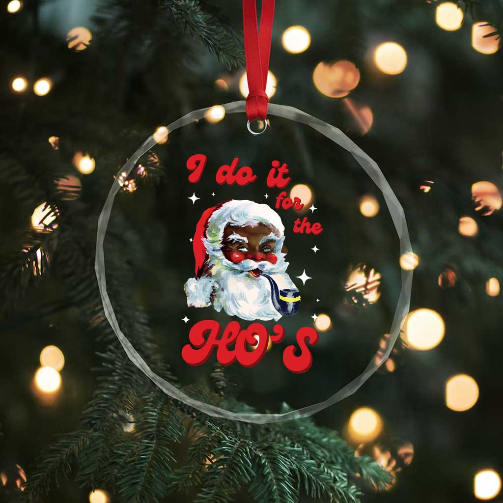 Funny I Do It For The Ho's Crystal Glass Ornament Xmas Naughty Santa - Wonder Print Shop