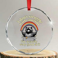 Funny I Don't Struggle With Autism I'm Actually Very Good At It Crystal Glass Ornament Autistic Racoon