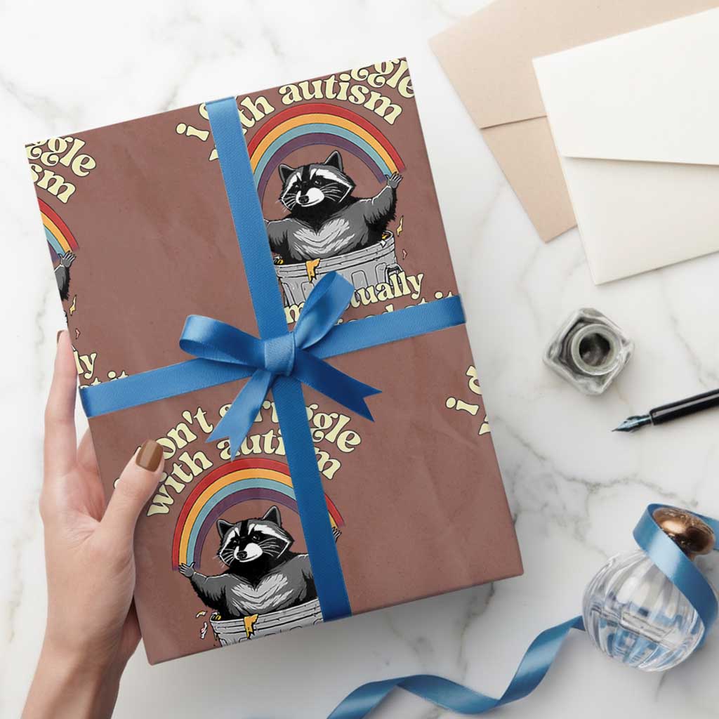 Funny I Don't Struggle With Autism I'm Actually Very Good At It Wrapping Paper Roll Autistic Racoon