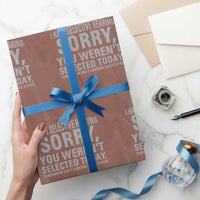 Funny I Have Selective Hearing Sorry You Werent Selected Today Wrapping Paper Roll - Wonder Print Shop