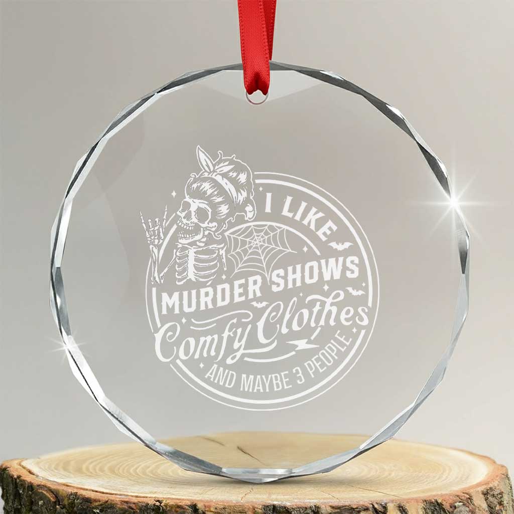 Funny I Like Murder Shows Comfy Clothes And Maybe 3 People Crystal Glass Ornament Halloween Crime Show Lover - Wonder Print Shop