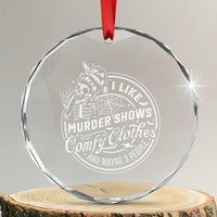 Funny I Like Murder Shows Comfy Clothes And Maybe 3 People Crystal Glass Ornament Halloween Crime Show Lover - Wonder Print Shop