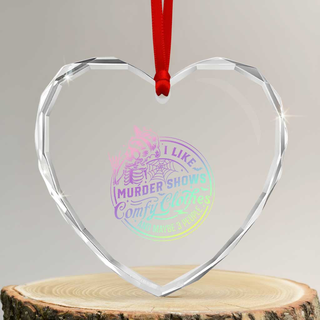 Funny I Like Murder Shows Comfy Clothes And Maybe 3 People Heart Crystal Glass Ornament Crime Show Lover - Wonder Print Shop