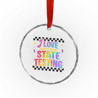 Funny I Love The Last Day Of State Testing Crystal Glass Ornament Retro Rainbow Test Day Celebration Teacher Student