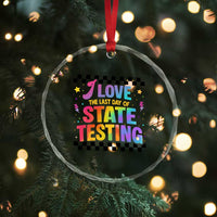 Funny I Love The Last Day Of State Testing Crystal Glass Ornament Retro Rainbow Test Day Celebration Teacher Student