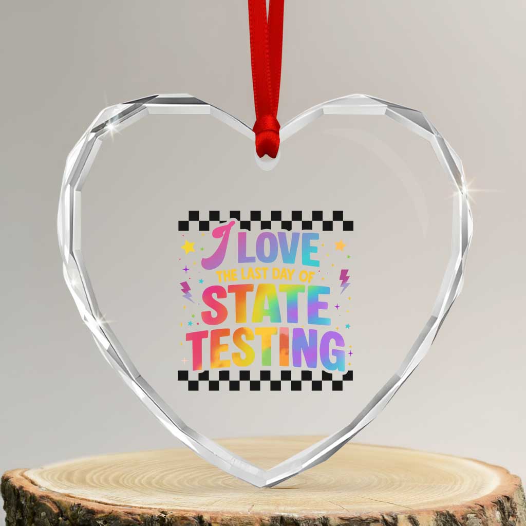 Funny I Love The Last Day Of State Testing Heart Crystal Glass Ornament Retro Rainbow Test Day Celebration Teacher Student