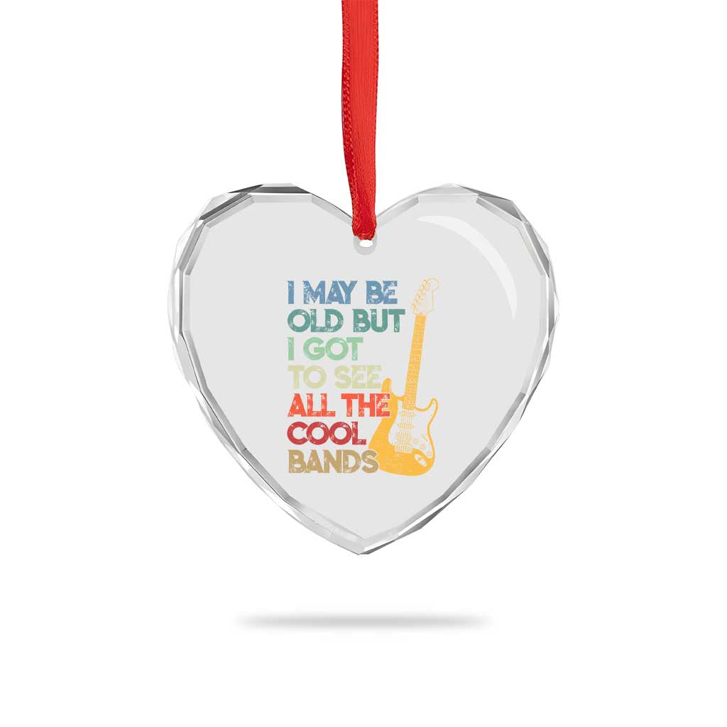 Funny I May Be Old But I Got To See All The Cool Bands Heart Crystal Glass Ornament - Wonder Print Shop