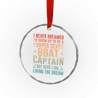 Funny I Never Dreamed Id Grow Up To Be A Sexy Boat Captain Crystal Glass Ornament Pontoon Boat Captain - Wonder Print Shop