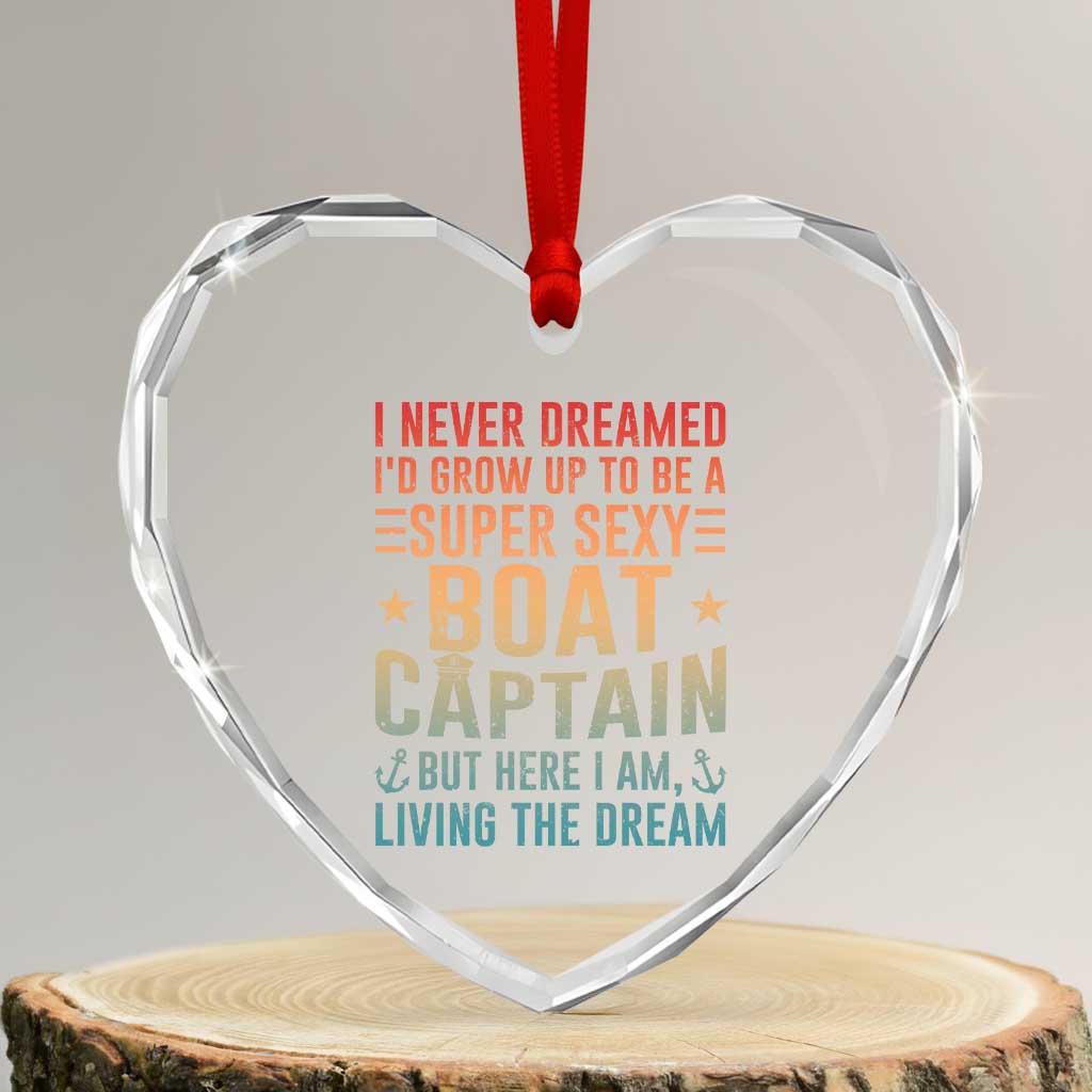 Funny I Never Dreamed Id Grow Up To Be A Sexy Boat Captain Heart Crystal Glass Ornament Pontoon Boat Captain - Wonder Print Shop