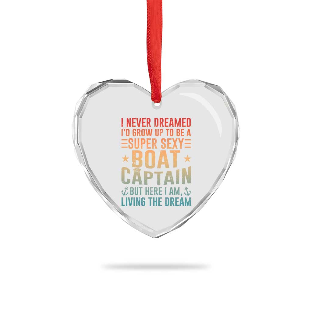 Funny I Never Dreamed Id Grow Up To Be A Sexy Boat Captain Heart Crystal Glass Ornament Pontoon Boat Captain - Wonder Print Shop