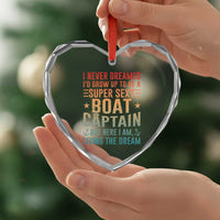 Funny I Never Dreamed Id Grow Up To Be A Sexy Boat Captain Heart Crystal Glass Ornament Pontoon Boat Captain - Wonder Print Shop