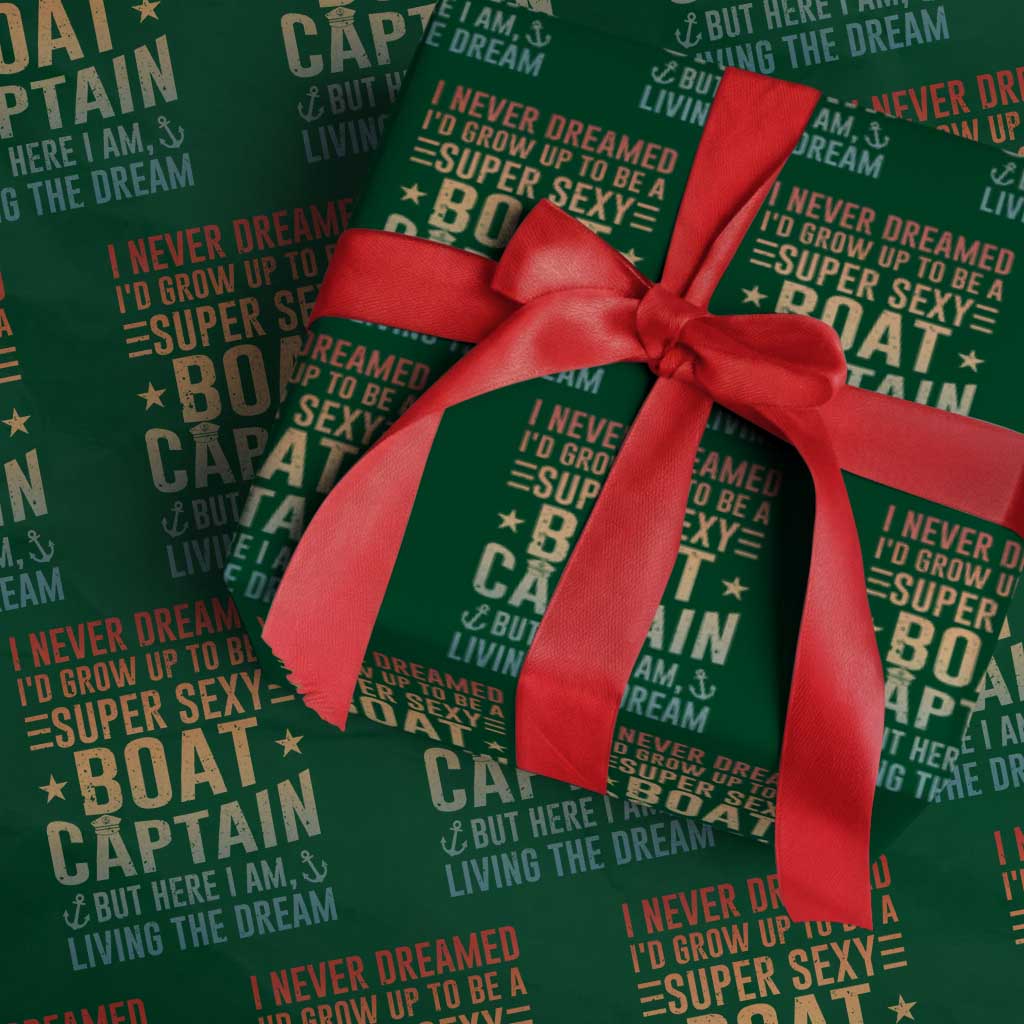 Funny I Never Dreamed Id Grow Up To Be A Sexy Boat Captain Wrapping Paper Roll Pontoon Boat Captain - Wonder Print Shop