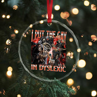 Funny I Put The Gay In Dyslexic Crystal Glass Ornament Hard Skeleton Meme Bootleg - Wonder Print Shop