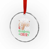 Funny I Run On Coffee And Xmas Cheer Crystal Glass Ornament TS09