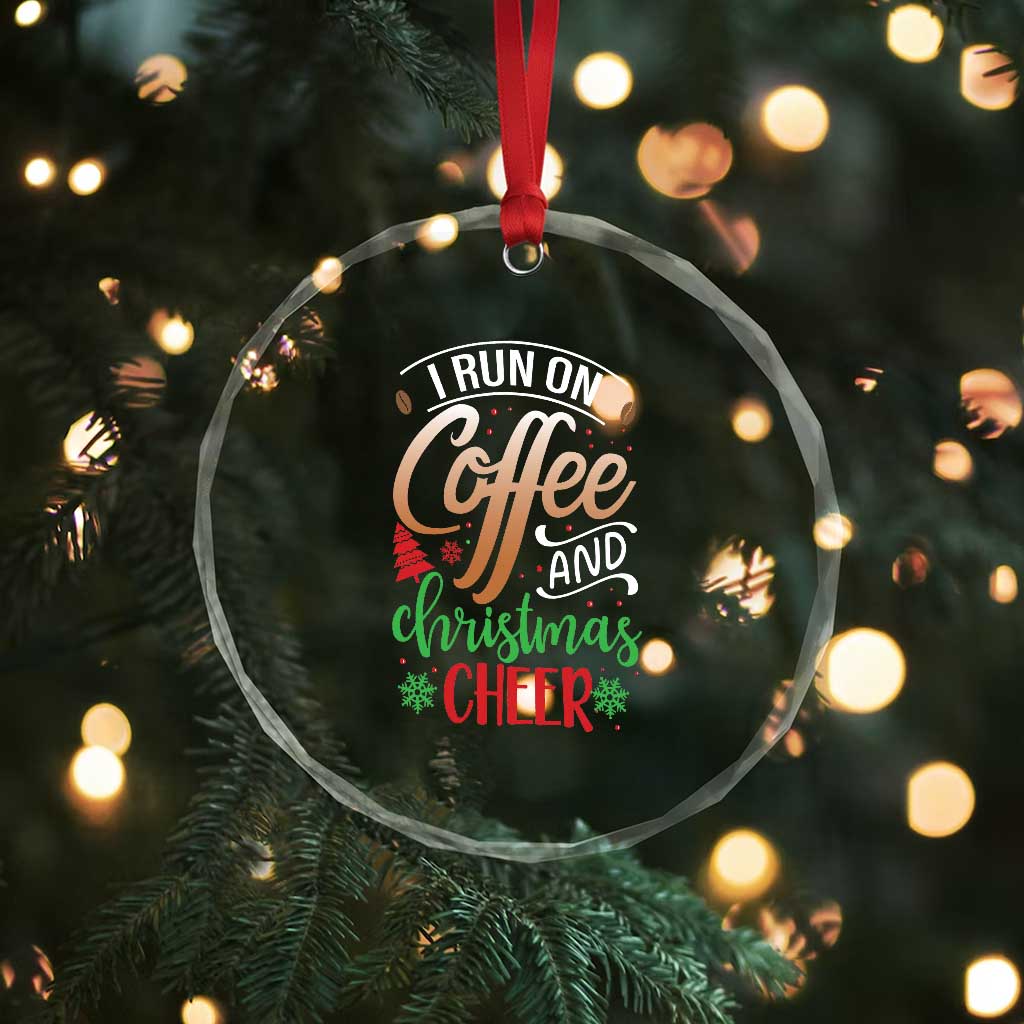 Funny I Run On Coffee And Xmas Cheer Crystal Glass Ornament TS09