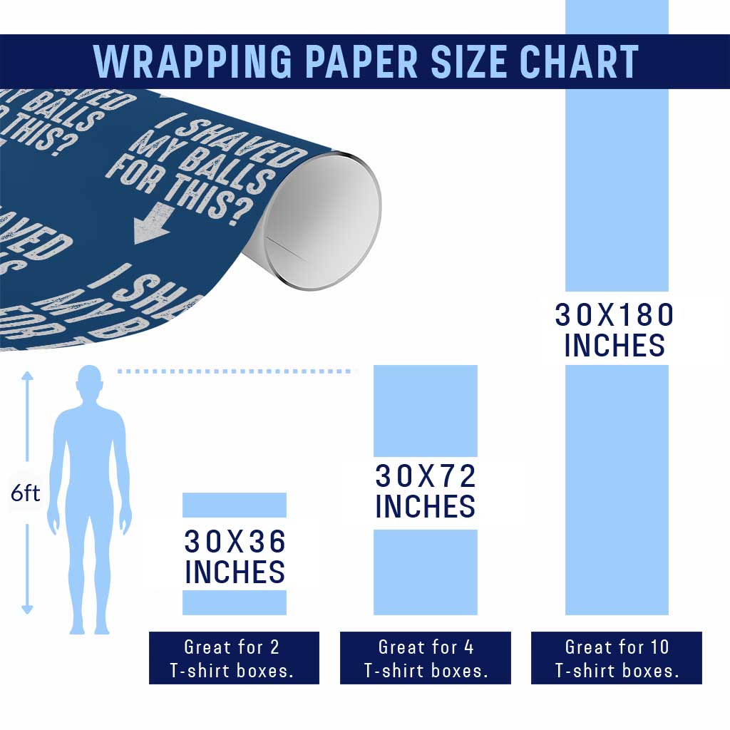 Funny I Shaved My Balls For This Wrapping Paper Roll Hilarious Sarcastic Adult Humor - Wonder Print Shop