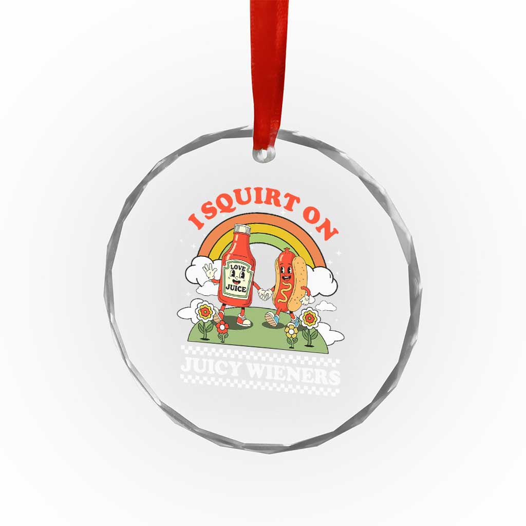 Funny I Squirt On Juicy Wieners Crystal Glass Ornament Adult Humor Dirty Gag Hot Dog Joke - Wonder Print Shop