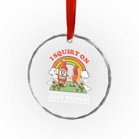 Funny I Squirt On Juicy Wieners Crystal Glass Ornament Adult Humor Dirty Gag Hot Dog Joke - Wonder Print Shop