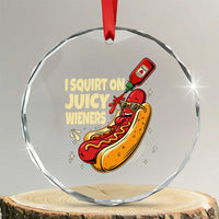 Funny I Squirt On Juicy Wieners Crystal Glass Ornament Inappropriate Dirty Adult Humor Hot Dog Joke - Wonder Print Shop